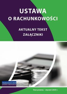 Ustawa o rachunkowości - styczeń 2025. Autor:   Praca zbiorowa. SmakLiter.pl Okładka książki Ustawa o rachunkowości - styczeń 2025