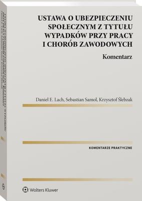 Okładka książki Ustawa o ubezpieczeniu społecznym z tytułu wypadków przy pracy i chorób zawodowych. Komentarz