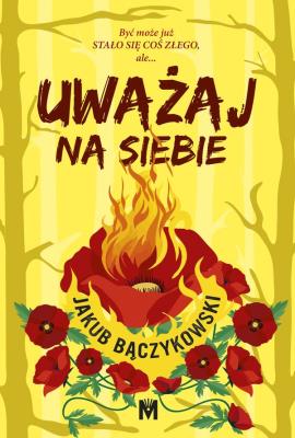 Uważaj na siebie. Autor: Bączykowski Jakub. SmakLiter.pl Okładka książki Uważaj na siebie