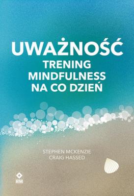 Okładka książki Uważność Trening mindfulness na co dzień