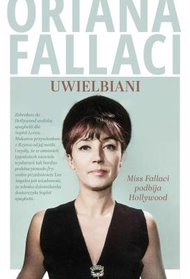 Okładka książki Uwielbiani. Miss Fallaci podbija Hollywood