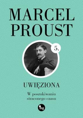 Uwięziona. Autor: Proust Marcel. SmakLiter.pl Okładka książki Uwięziona