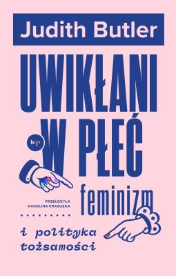 Uwikłani w płećwyd. 2024. Autor: Judith Butler. SmakLiter.pl Okładka książki Uwikłani w płećwyd. 2024