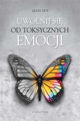 Okładka książki Uwolnij się od toksycznych emocji