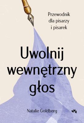 Okładka książki Uwolnij wewnętrzny głos. Przewodnik dla pisarzy i pisarek