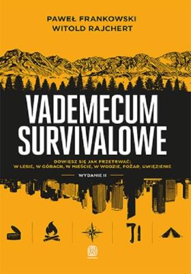 Vademecum survivalowe. Wydanie II. Autor: Frankowski Paweł, Rajchert Witold. SmakLiter.pl Okładka książki Vademecum survivalowe. Wydanie II