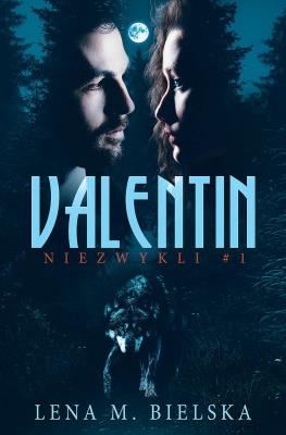 Valentin. Niezwykli. Tom 1. Autor: Lena M. Bielska. SmakLiter.pl Okładka książki Valentin. Niezwykli. Tom 1