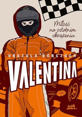 Valentina. Miłość na ostatnim okrążeniu. Autor: Urszula Borczuch. SmakLiter.pl Okładka książki Valentina. Miłość na ostatnim okrążeniu