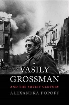 Vasily Grossman and the Soviet Century. Autor: Popoff Alexandra. SmakLiter.pl Okładka książki Vasily Grossman and the Soviet Century