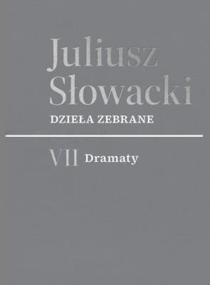 VII Dramaty. Juliusz Słowacki. Dzieła zebrane. Autor: Juliusz Słowacki. SmakLiter.pl Okładka książki VII Dramaty. Juliusz Słowacki. Dzieła zebrane