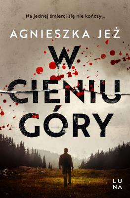 W cieniu góry. Autor: Jeż Agnieszka. SmakLiter.pl Okładka książki W cieniu góry