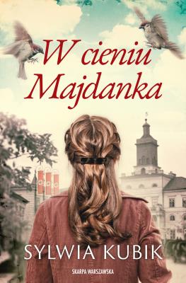 W cieniu Majdanka. Autor: Sylwia Kubik. SmakLiter.pl Okładka książki W cieniu Majdanka