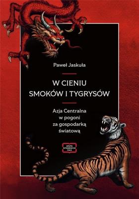 W cieniu smoków i tygrysów. Autor: Paweł Jaskuła. SmakLiter.pl Okładka książki W cieniu smoków i tygrysów