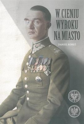 Okładka książki W cieniu wyroku na miasto. Pułkownik dyplomowany