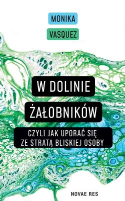Okładka książki W Dolinie Żałobników, czyli jak uporać się ze stratą bliskiej osoby