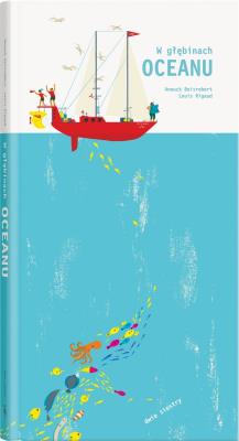W głębinach oceanu (pop-up). Autor: Boisrobert Anouck, Rigaut Louis. SmakLiter.pl Okładka książki W głębinach oceanu (pop-up)