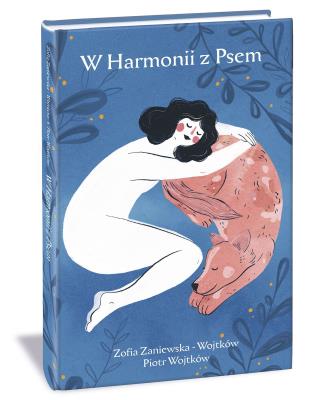 W Harmonii z Psem. Autor: Zosia Zaniewska-Wojtków, Wojtków Piotr. SmakLiter.pl Okładka książki W Harmonii z Psem