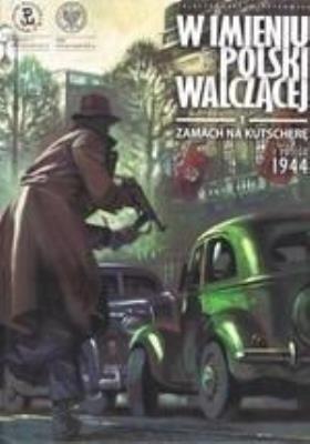 Okładka książki W imieniu Polski walczącej. Zamach na Kutscherę