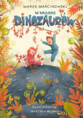 W krainie dinozaurów. Autor: Marcinkowski Marek. SmakLiter.pl Okładka książki W krainie dinozaurów