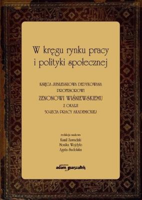 W kręgu rynku pracy i polityki społecznej. Autor: Szulc Bogdan Mieczysław, Pierzchała Kazimierz. SmakLiter.pl Okładka książki W kręgu rynku pracy i polityki społecznej