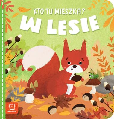 Okładka książki W lesie. Kto tu mieszka?
