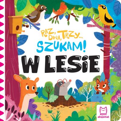 W lesie. Raz, dwa, trzy – szukam!. Autor: Podgórska Anna. SmakLiter.pl Okładka książki W lesie. Raz, dwa, trzy – szukam!