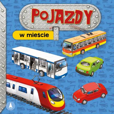 W mieście. Pojazdy. Autor: Perkowska Aleksandra. SmakLiter.pl Okładka książki W mieście. Pojazdy