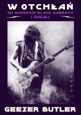W otchłań. Od narodzin Black Sabbath i dalej. Autor: Butler Geezer. SmakLiter.pl Okładka książki W otchłań. Od narodzin Black Sabbath i dalej