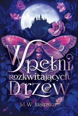 W pełni rozkwitających drzew. Autor: Jasińska M. W.. SmakLiter.pl Okładka książki W pełni rozkwitających drzew