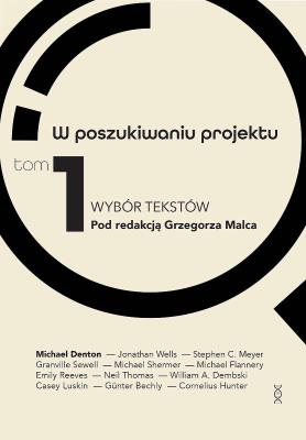 W poszukiwaniu projektu T.1 Wybór tekstów. Autor: Grzegorz Malec, Michael Denton, William A.Dembski. SmakLiter.pl Okładka książki W poszukiwaniu projektu T.1 Wybór tekstów
