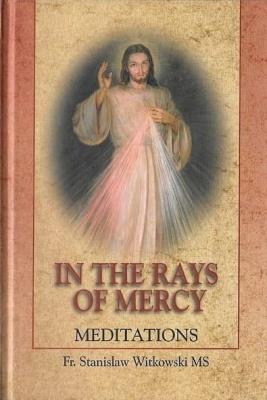 W promieniach miłosierdzia w.angielska TW. Autor: ks. Stanisław Witkowski MS. SmakLiter.pl Okładka książki W promieniach miłosierdzia w.angielska TW