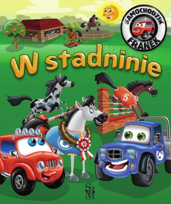 W stadninie. Samochodzik Franek. Autor: Karolina Górska, Wojciech Górski. SmakLiter.pl Okładka książki W stadninie. Samochodzik Franek