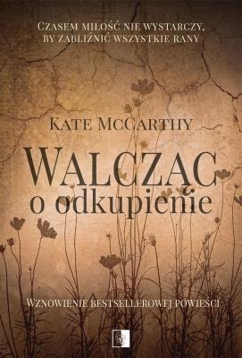 Walcząc o odkupienie wyd. 2. Autor: Kate McCarthy. SmakLiter.pl Okładka książki Walcząc o odkupienie wyd. 2