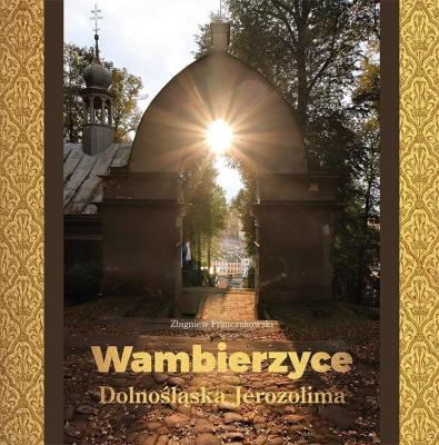 Wambierzyce - Dolnośląska Jerozolima. Autor: Franczukowski Zbigniew. SmakLiter.pl Okładka książki Wambierzyce - Dolnośląska Jerozolima