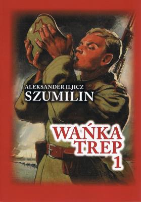 Wańka Trep 1 Dziennik żołnierza. Autor: Szumilin  Aleksander Iljicz. SmakLiter.pl Okładka książki Wańka Trep 1 Dziennik żołnierza