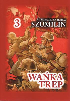 Wańka Trep 3 Dziennik żołnierza. Autor: Szumilin  Aleksander Iljicz. SmakLiter.pl Okładka książki Wańka Trep 3 Dziennik żołnierza