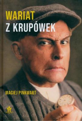 Wariat z Krupówek. Autor: Pinkwart Maciej. SmakLiter.pl Okładka książki Wariat z Krupówek