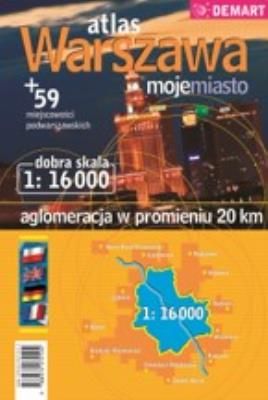 Warszawa 'moje miasto' Atlas aglomeracji 1:16 000. Autor: Opracowanie zbiorowe. SmakLiter.pl Okładka książki Warszawa 'moje miasto' Atlas aglomeracji 1:16 000