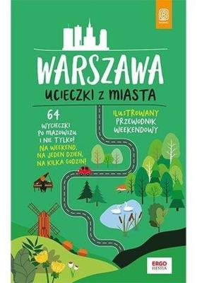 Warszawa. Ucieczki z miasta w.2. Autor: Malwina, Flaczyńska, Flaczyński Artur. SmakLiter.pl Okładka książki Warszawa. Ucieczki z miasta w.2