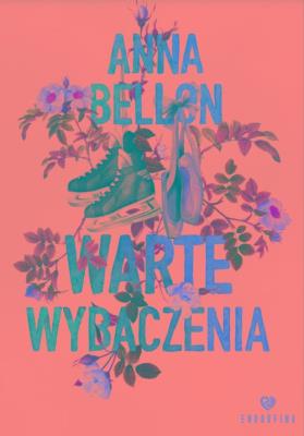 Warte wybaczenia. Autor: Anna Bellon. SmakLiter.pl Okładka książki Warte wybaczenia