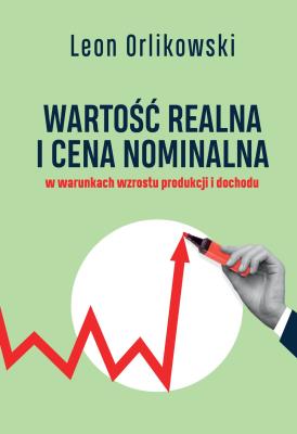 Wartość realna i cena nominalna w warunkach... Autor: Orlikowski Leon. SmakLiter.pl Okładka książki Wartość realna i cena nominalna w warunkach..