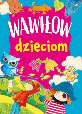 Wawiłow dzieciom. Autor: Wawiłow Danuta. SmakLiter.pl Okładka książki Wawiłow dzieciom
