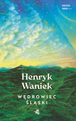 Wędrowiec śląski. Autor: Waniek Henryk. SmakLiter.pl Okładka książki Wędrowiec śląski