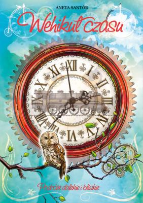 Wehikuł czasu. Autor: Santór Aneta. SmakLiter.pl Okładka książki Wehikuł czasu