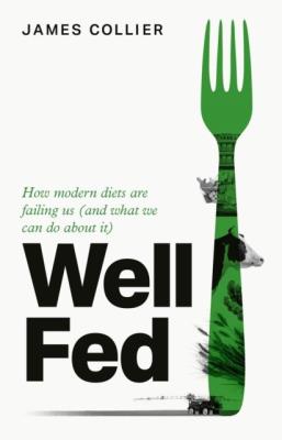 Okładka książki Well Fed. How Modern Diets are Failing Us (and What We Can Do About it) wer. angielska