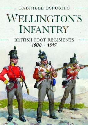 Wellington's Infantry: British. Autor: Esposito Gabriele. SmakLiter.pl Okładka książki Wellington's Infantry: British
