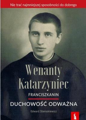 Wenanty Katarzyniec. Duchowość odważna. Autor: Edward Staniukiewicz. SmakLiter.pl Okładka książki Wenanty Katarzyniec. Duchowość odważna
