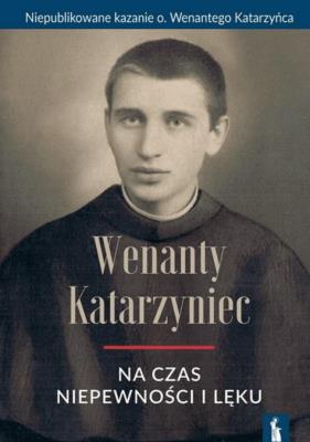 Okładka książki Wenanty Katarzyniec. Na czas niepewności i lęku