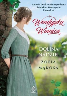 Wendyjska Winnica.Dolina nadziei. Autor: Zofia Mąkosa. SmakLiter.pl Okładka książki Wendyjska Winnica.Dolina nadziei