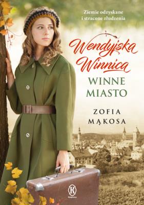 Wendyjska Winnica. Winne miasto. Autor: Zofia Mąkosa. SmakLiter.pl Okładka książki Wendyjska Winnica. Winne miasto